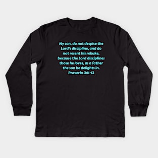 Bible Verse Proverbs 3:11-12 Kids Long Sleeve T-Shirt